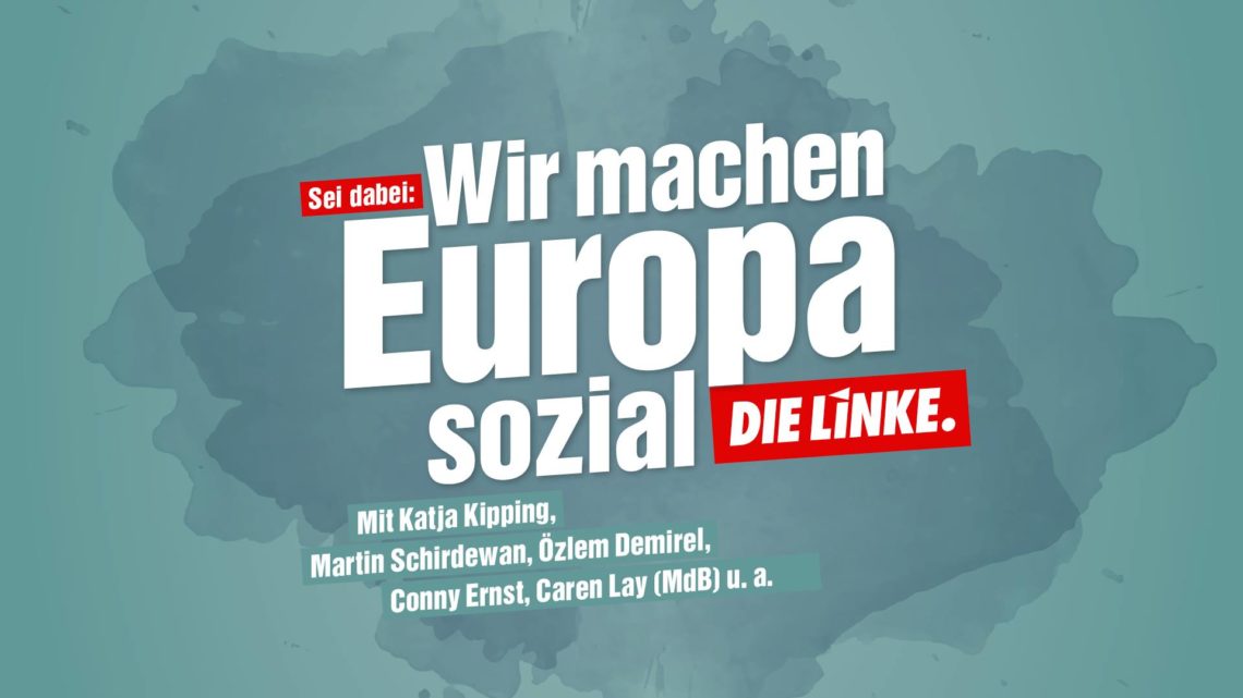 Auf dem Bild steht: "DIE LINKE - Wir machen Europa sozial".