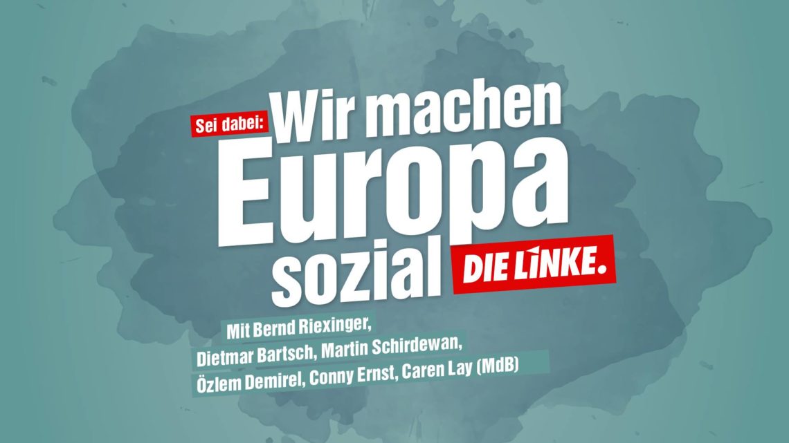 Auf dem Bild steht: "DIE LINKE - Wir machen Europa sozial"