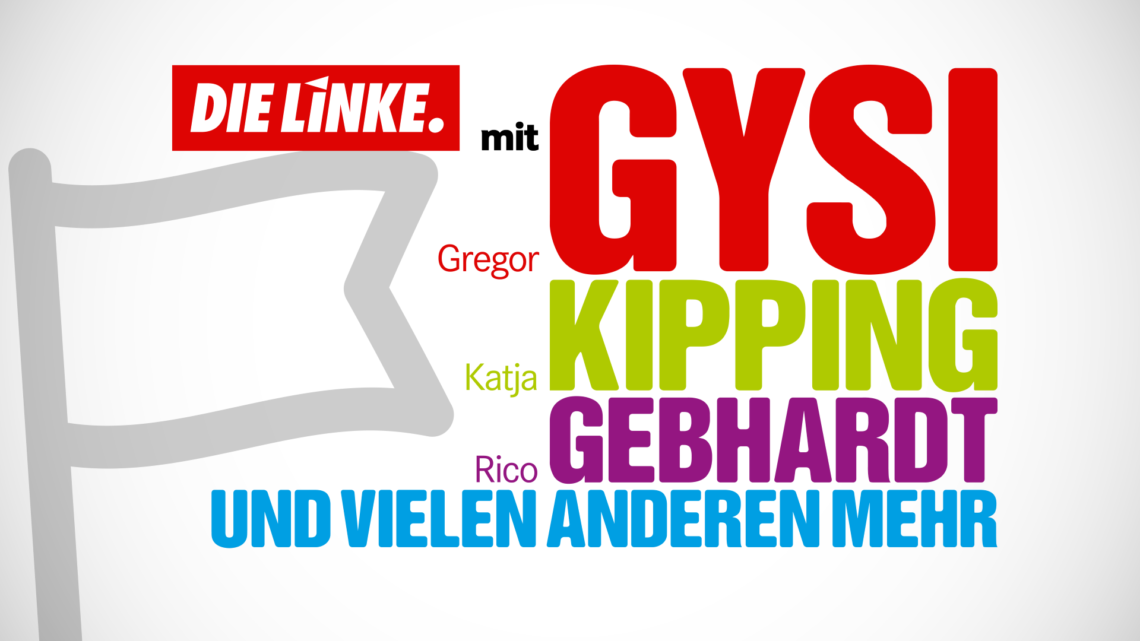 Banner auf dem steht "DIE LINKE mit Gregor Gysi, Katja Kipping, Rico Gebhardt und vielen anderen mehr"