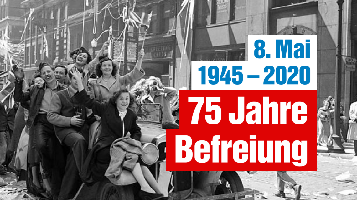 8. Mai 1945 - 2020: 75 Jahre Befreiung