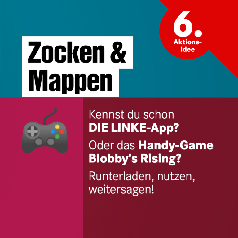 Zpcken & Mappen: Kennst du schon DIE LINKE-App? Oder das Handy-Game Blobby's Rising? Runterladen, nutzen, weitersagen!