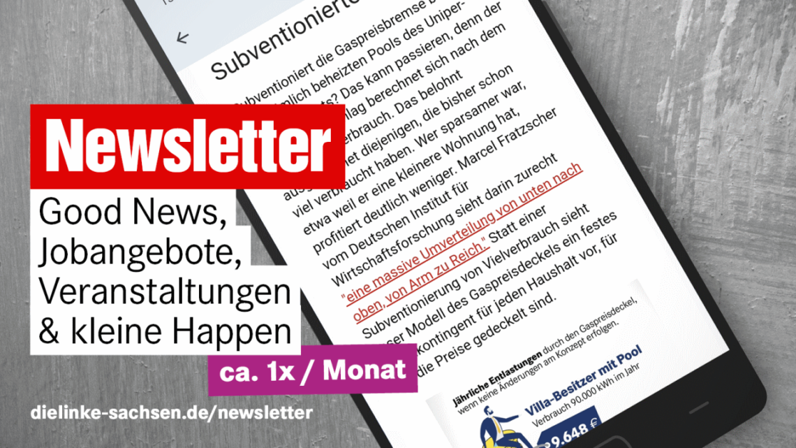 Banner, der für Newsletter wirbt. Good News, Jobangebote, Veranstaltungen & kleine Happen - ca. 1 mal im Monat. dielinke-sachsen.de/newsletter.