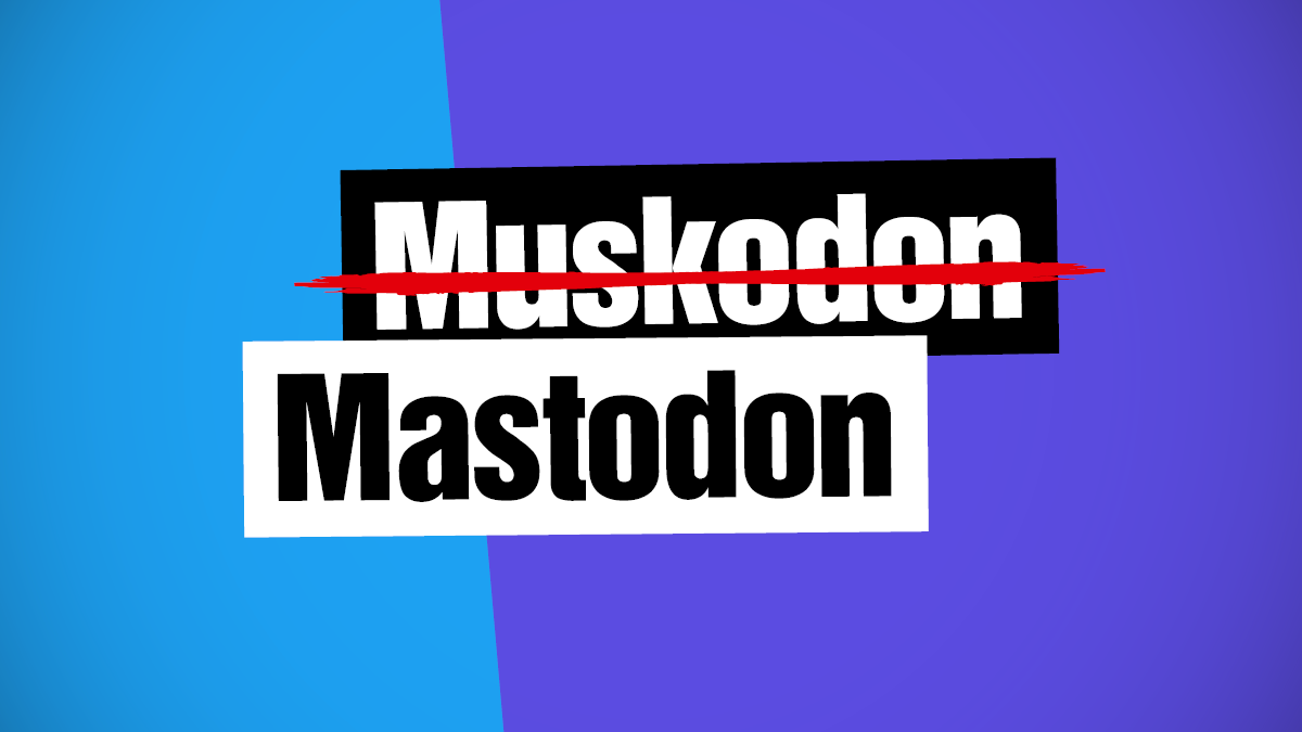 Text durchgestrichen "Muskodon" und davor Text nicht durchgestrichen "Mastodon"