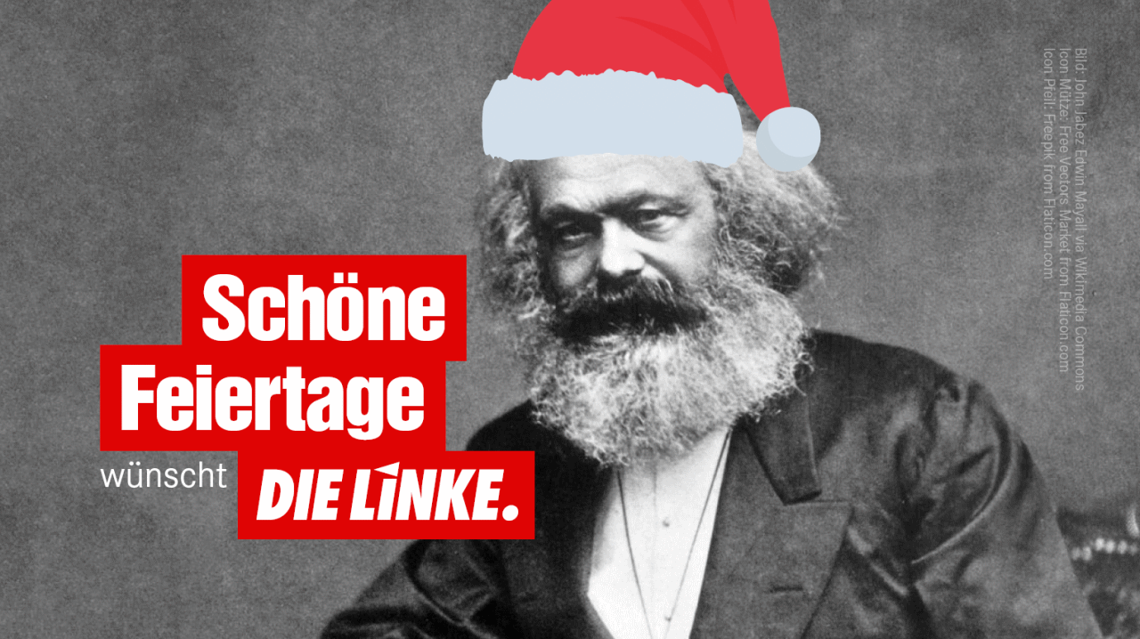 Bild von Marx it Weihnachtsmütze. Dazu Text: "Schöne Feiertage wünscht DIE LINKE".