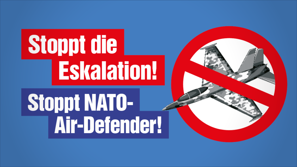 Links der Text "Stoppt die Eskalation! Stoppt NATO-Air-Defender", rechts daneben ein Kampfjet in einem roten Kreis, der Jet ist durchgestrichen.